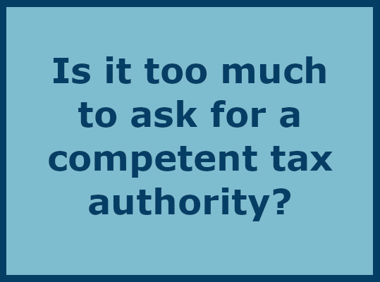 Is it too much to ask for a competent tax authority?