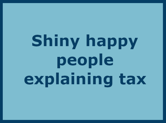 Shiny happy people explaining tax